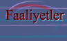 Faaliyetler