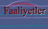 Faaliyetler