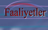 Faaliyetler